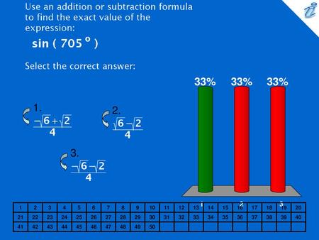 Use an addition or subtraction formula to find the exact value of the expression: {image} Select the correct answer: {image} 1. 2. 3. 1 2 3 4 5 6 7 8 9.