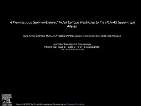 A Promiscuous Survivin-Derived T-Cell Epitope Restricted to the HLA-A3 Super-Type Alleles  Niels Junker, Shamaila Munir, Pia Kvistborg, Per thor Straten,