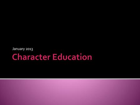 January 2013 Character Education.