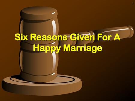 Six Reasons Given For A Happy Marriage