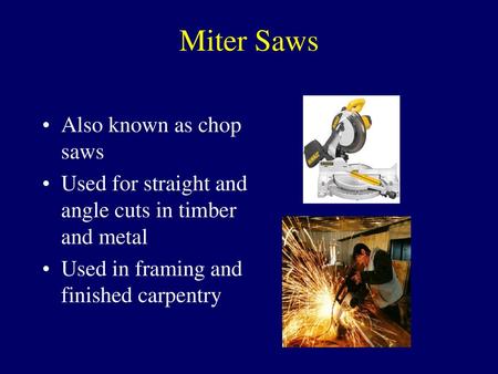 Miter Saws Also known as chop saws