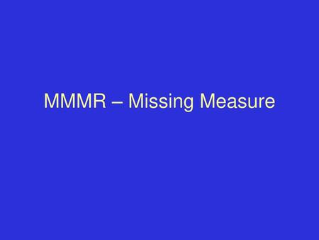 MMMR – Missing Measure.