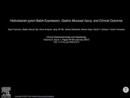 Helicobacter pylori BabA Expression, Gastric Mucosal Injury, and Clinical Outcome  Saori Fujimoto, Olabisi Olaniyi Ojo, Anna Arnqvist, Jeng Yih Wu, Stefan.