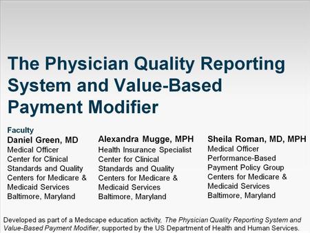 The Physician Quality Reporting System and Value-Based Payment Modifier.