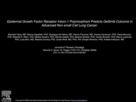 Epidermal Growth Factor Receptor Intron-1 Polymorphism Predicts Gefitinib Outcome in Advanced Non-small Cell Lung Cancer  Marcello Tiseo, MD, Marzia Capelletti,