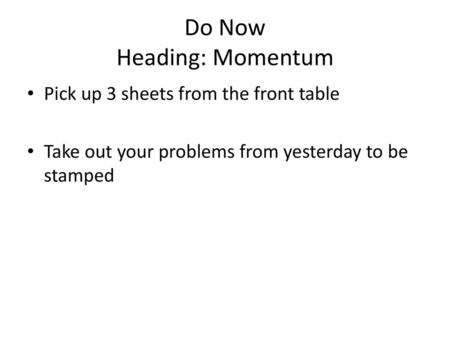 Do Now Heading: Momentum