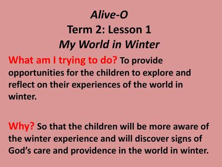 Alive-O Term 2: Lesson 1 My World in Winter