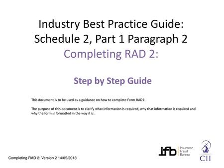 Industry Best Practice Guide: Schedule 2, Part 1 Paragraph 2 Completing RAD 2: Step by Step Guide This document is to be used as a guidance on how to complete.