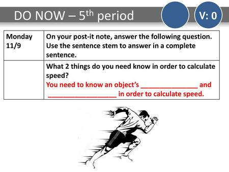 DO NOW – 5th period V: 0 Monday 11/9