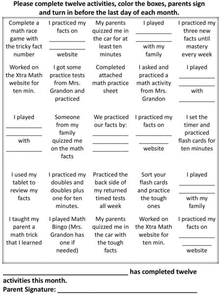 Please complete twelve activities, color the boxes, parents sign and turn in before the last day of each month. Complete a math race game with the tricky.