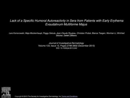 Lack of a Specific Humoral Autoreactivity in Sera from Patients with Early Erythema Exsudativum Multiforme Majus  Lars Komorowski, Maja Mockenhaupt, Peggy.