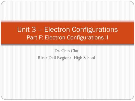 Unit 3 – Electron Configurations Part F: Electron Configurations II