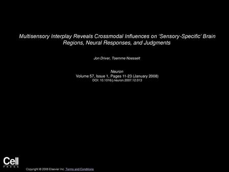 Multisensory Interplay Reveals Crossmodal Influences on ‘Sensory-Specific’ Brain Regions, Neural Responses, and Judgments  Jon Driver, Toemme Noesselt 