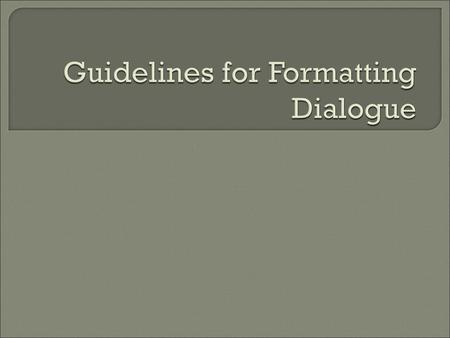 Guidelines for Formatting Dialogue