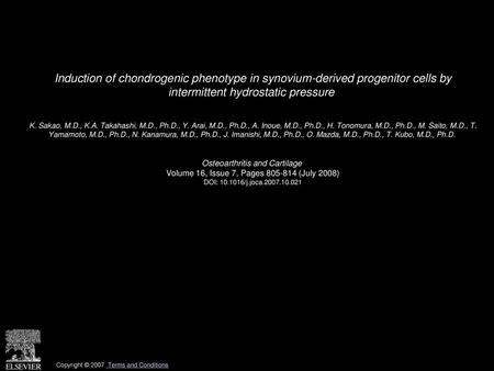 Induction of chondrogenic phenotype in synovium-derived progenitor cells by intermittent hydrostatic pressure  K. Sakao, M.D., K.A. Takahashi, M.D., Ph.D.,