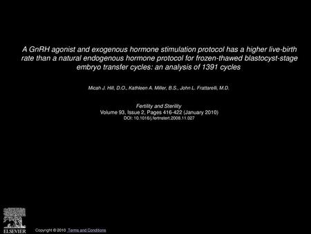 A GnRH agonist and exogenous hormone stimulation protocol has a higher live-birth rate than a natural endogenous hormone protocol for frozen-thawed blastocyst-stage.