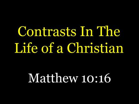 Contrasts In The Life of a Christian