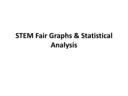 STEM Fair Graphs & Statistical Analysis