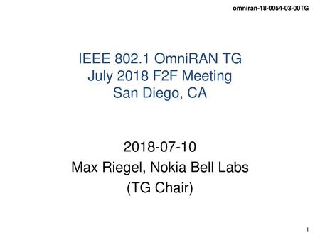 IEEE OmniRAN TG July 2018 F2F Meeting San Diego, CA