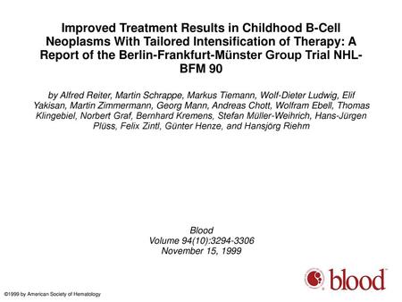 Improved Treatment Results in Childhood B-Cell Neoplasms With Tailored Intensification of Therapy: A Report of the Berlin-Frankfurt-Münster Group Trial.