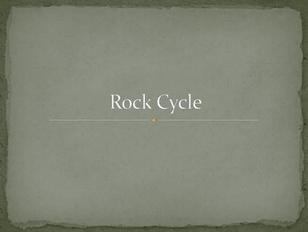 Rock Cycle.