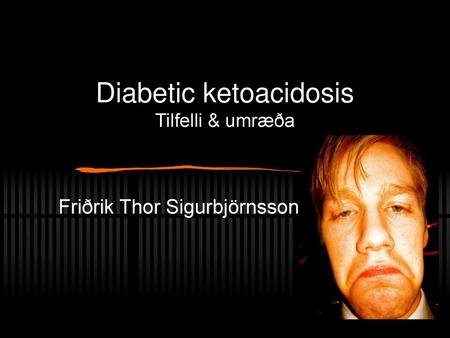 Diabetic ketoacidosis Tilfelli & umræða