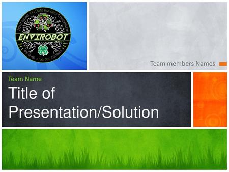 Team Name Title of Presentation/Solution