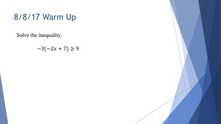 8/8/17 Warm Up Solve the inequality.  .