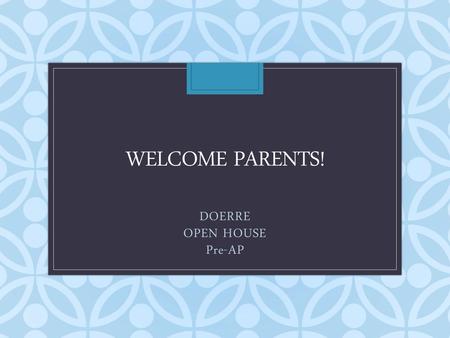 DOERRE OPEN HOUSE Pre-AP