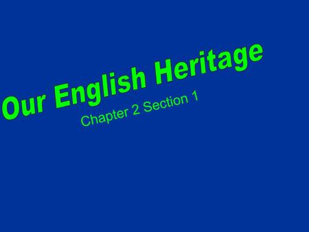 Our English Heritage Chapter 2 Section 1.