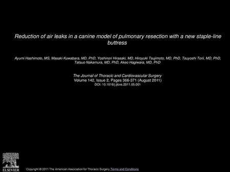 Reduction of air leaks in a canine model of pulmonary resection with a new staple-line buttress  Ayumi Hashimoto, MS, Masaki Kuwabara, MD, PhD, Yoshinori.