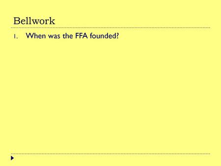 Bellwork When was the FFA founded?.