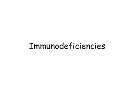 Immunodeficiencies.