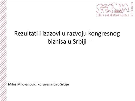 Rezultati i izazovi u razvoju kongresnog biznisa u Srbiji