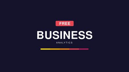 FREE BUSINESS ANALYTICS.