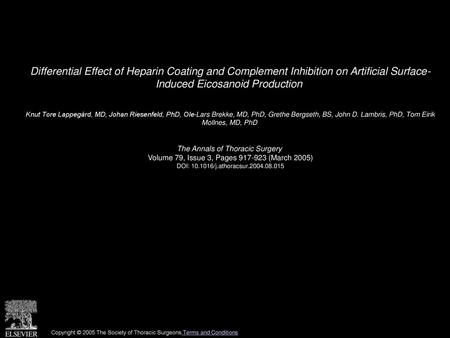 Differential Effect of Heparin Coating and Complement Inhibition on Artificial Surface- Induced Eicosanoid Production  Knut Tore Lappegård, MD, Johan Riesenfeld,