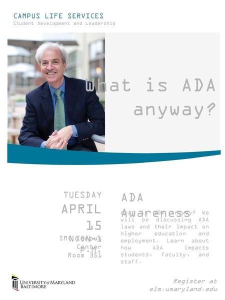 What is ADA anyway? APRIL 15 ADA Awareness TUESDAY NOON-1 P.M.