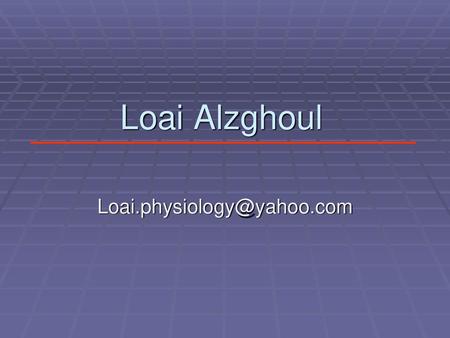 Loai Alzghoul Loai.physiology@yahoo.com.