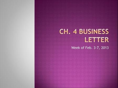 Ch. 4 Business Letter Week of Feb. 3-7, 2013.