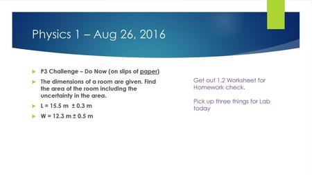 Physics 1 – Aug 26, 2016 P3 Challenge – Do Now (on slips of paper)