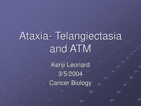 Ataxia- Telangiectasia and ATM