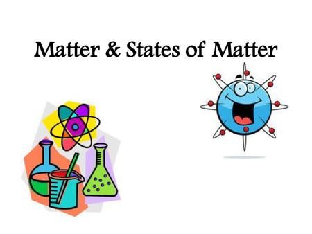 Matter & States of Matter