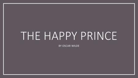 THE HAPPY PRINCE BY oscar wilde.