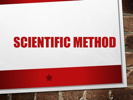 Scientific Method.