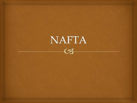 NAFTA.