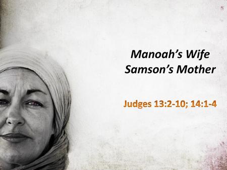 Manoah’s Wife Samson’s Mother