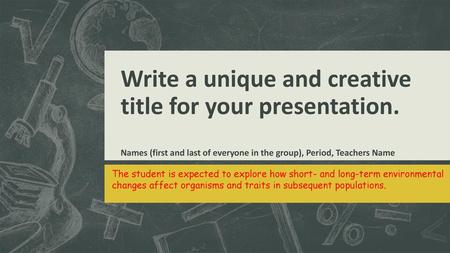 Write a unique and creative title for your presentation