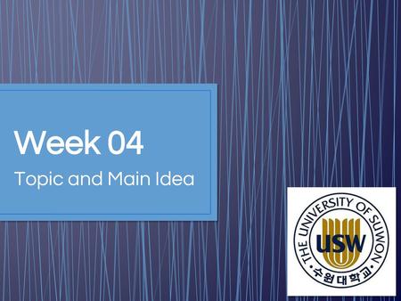 Week 04 Topic and Main Idea.