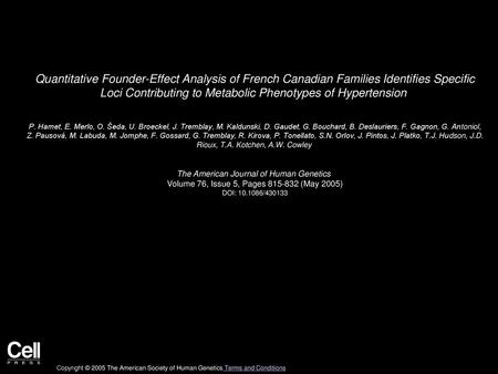 Quantitative Founder-Effect Analysis of French Canadian Families Identifies Specific Loci Contributing to Metabolic Phenotypes of Hypertension  P. Hamet,