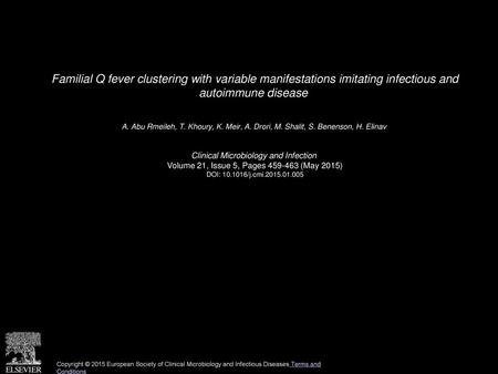 Familial Q fever clustering with variable manifestations imitating infectious and autoimmune disease  A. Abu Rmeileh, T. Khoury, K. Meir, A. Drori, M.